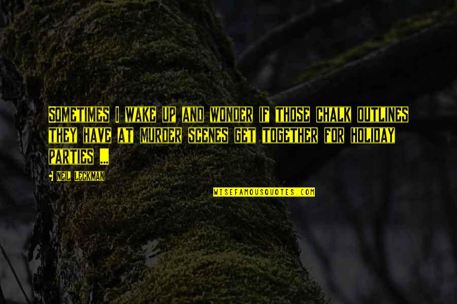 Didzis Sedlenieks Quotes By Neil Leckman: Sometimes I wake up and wonder if those