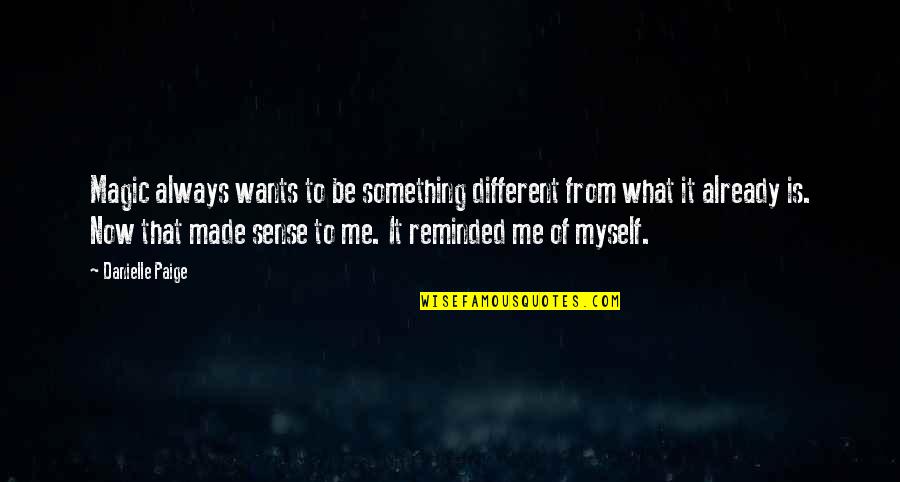 Die Already Quotes By Danielle Paige: Magic always wants to be something different from Die Already Quotes By Danielle Paige: Magic always wants to be something different from