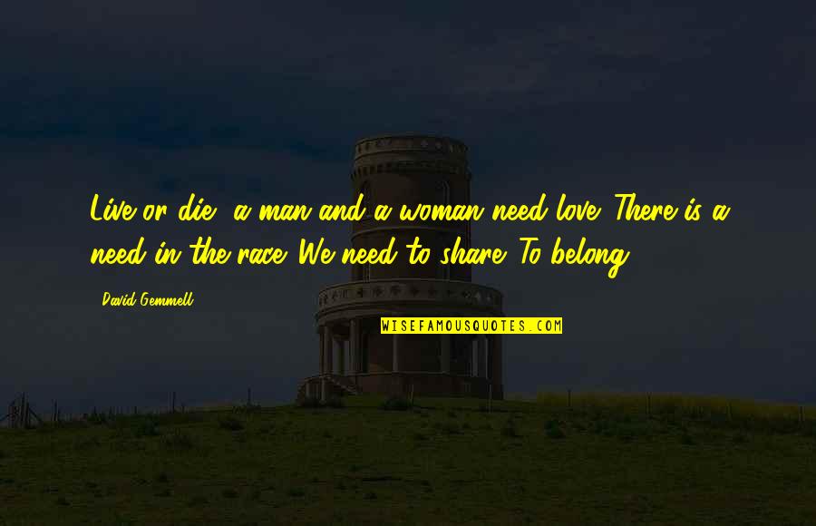 Die And Love Quotes By David Gemmell: Live or die, a man and a woman