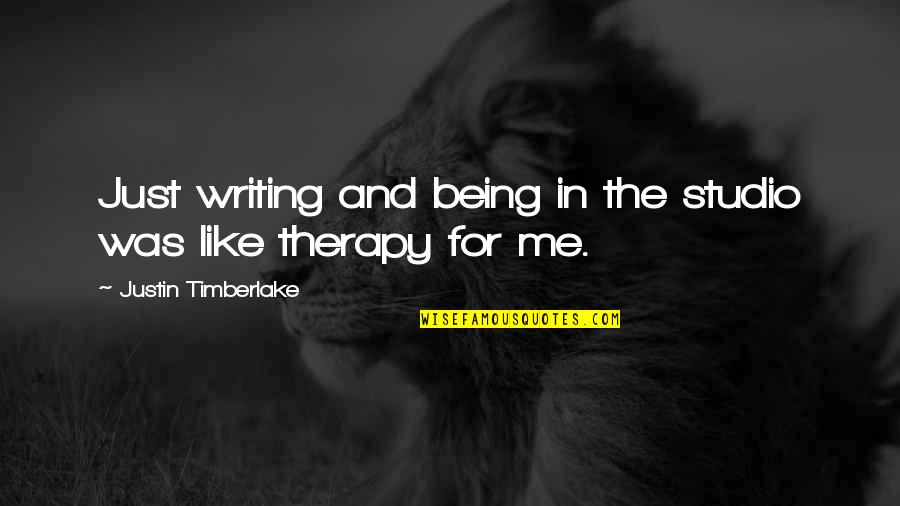 Die Blechtrommel Quotes By Justin Timberlake: Just writing and being in the studio was Die Blechtrommel Quotes By Justin Timberlake: Just writing and being in the studio was