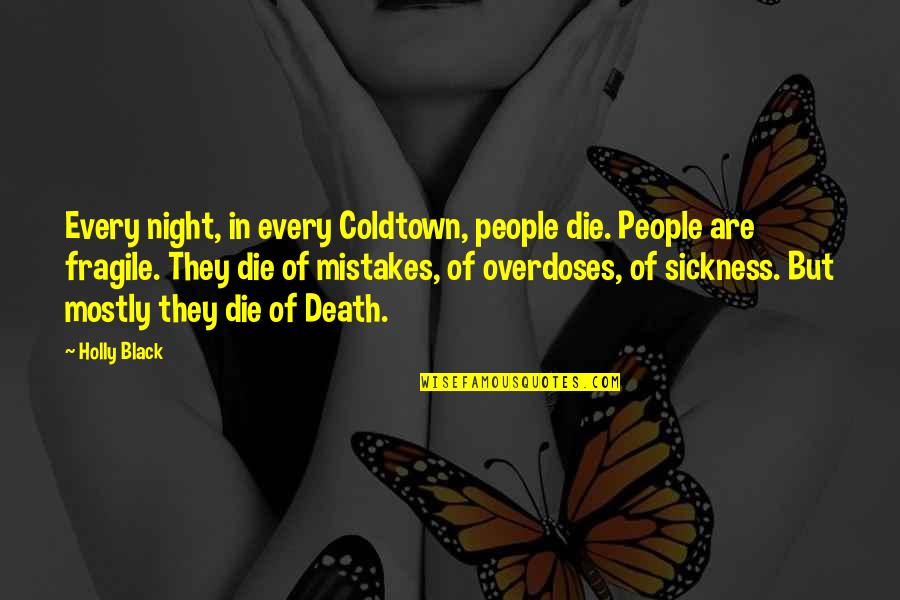 Die Die Quotes By Holly Black: Every night, in every Coldtown, people die. People