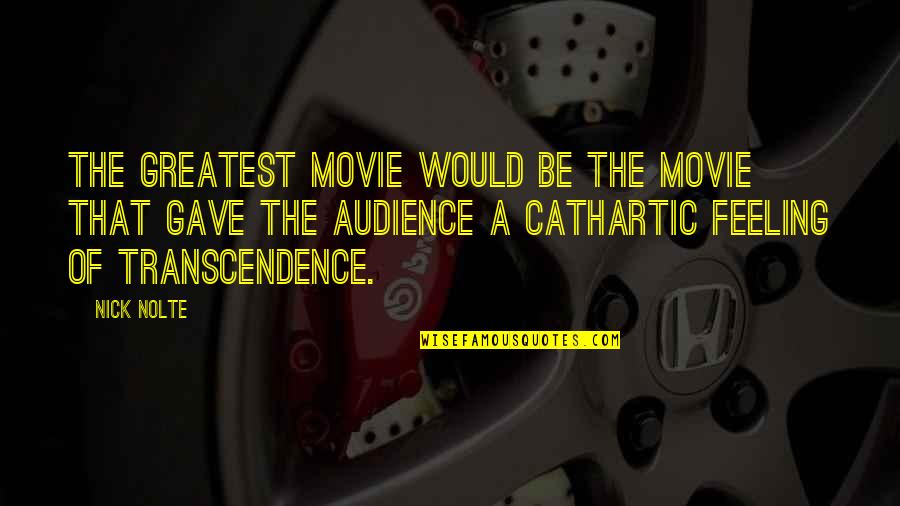 Die Fledermaus The Tick Quotes By Nick Nolte: The greatest movie would be the movie that