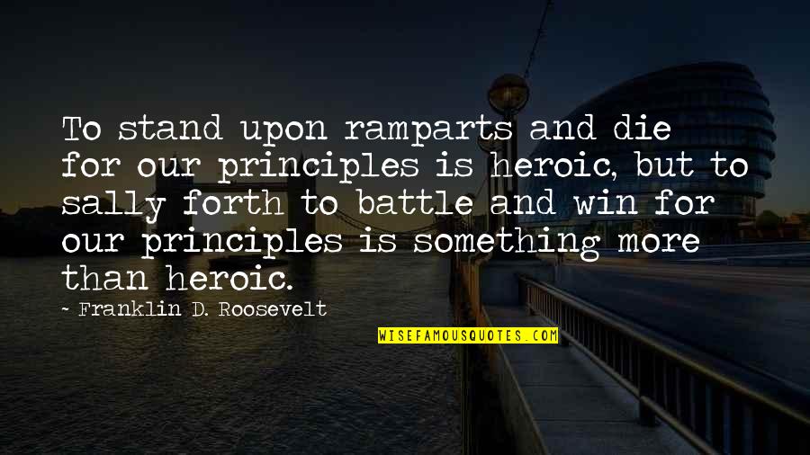 Die For Quotes By Franklin D. Roosevelt: To stand upon ramparts and die for our Die For Quotes By Franklin D. Roosevelt: To stand upon ramparts and die for our