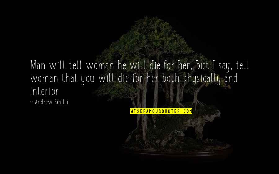 Die For You Love Quotes By Andrew Smith: Man will tell woman he will die for