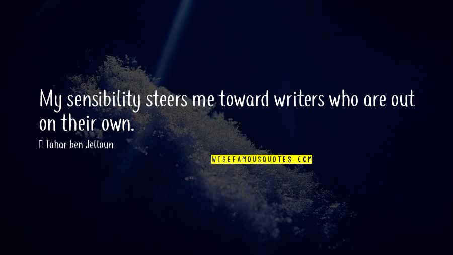Die Hard Fan Short Quotes By Tahar Ben Jelloun: My sensibility steers me toward writers who are