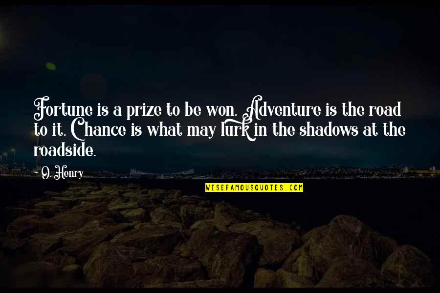 Die Hard Fbi Quotes By O. Henry: Fortune is a prize to be won. Adventure