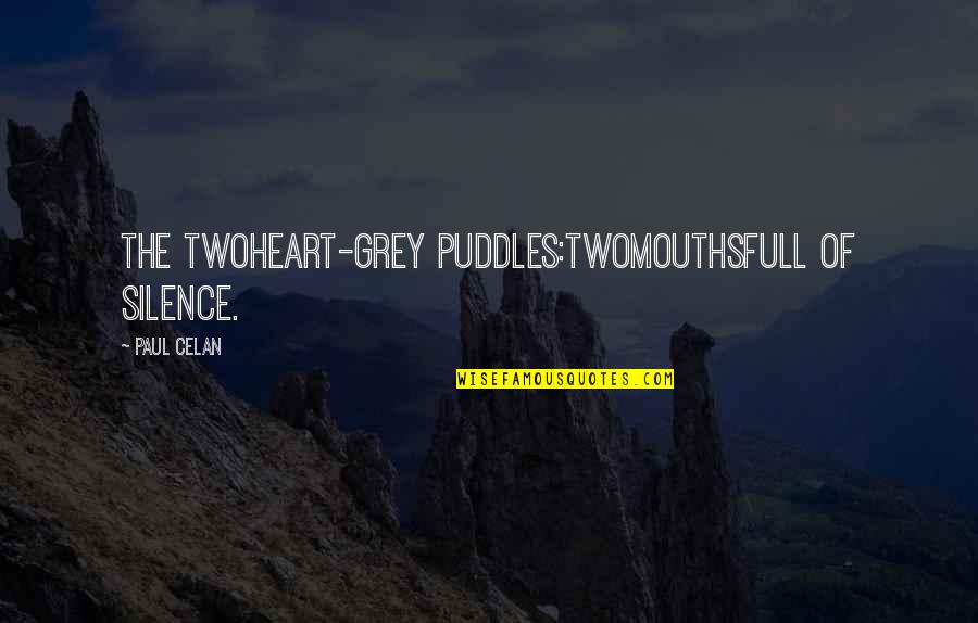 Die Hard John Mcclane Quotes By Paul Celan: The twoheart-grey puddles:twomouthsfull of silence. Die Hard John Mcclane Quotes By Paul Celan: The twoheart-grey puddles:twomouthsfull of silence.