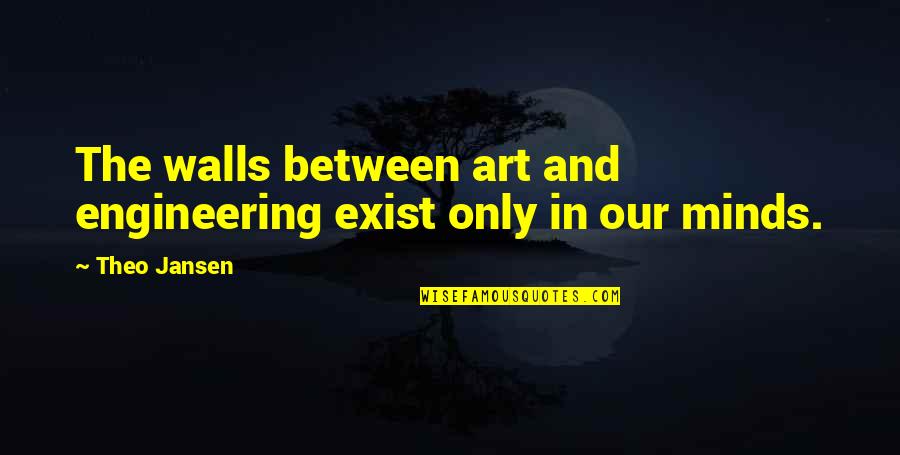 Die Liebe Quotes By Theo Jansen: The walls between art and engineering exist only