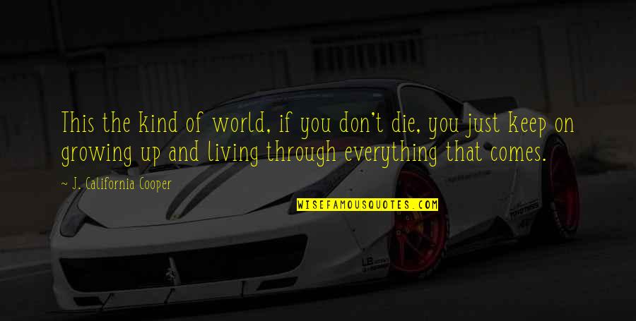 Die On Quotes By J. California Cooper: This the kind of world, if you don't