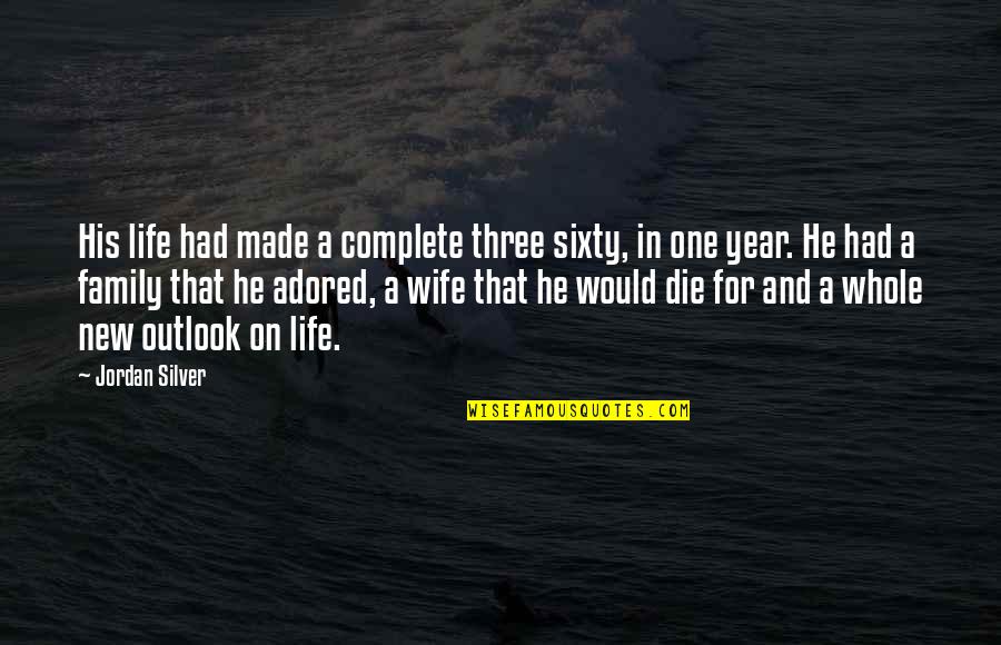 Die On Quotes By Jordan Silver: His life had made a complete three sixty,