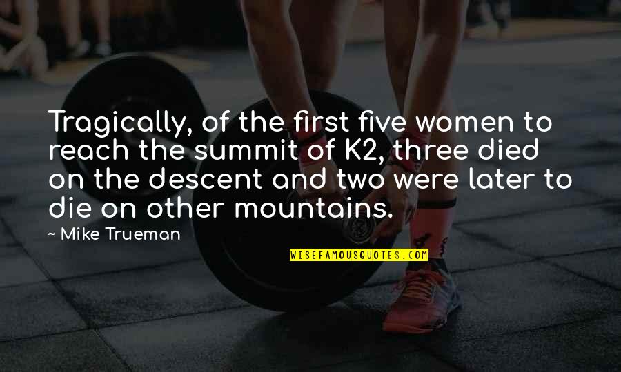 Die On Quotes By Mike Trueman: Tragically, of the first five women to reach Die On Quotes By Mike Trueman: Tragically, of the first five women to reach