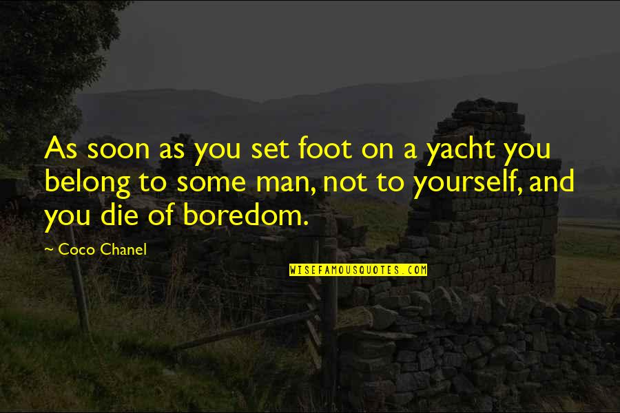 Die Soon Quotes By Coco Chanel: As soon as you set foot on a