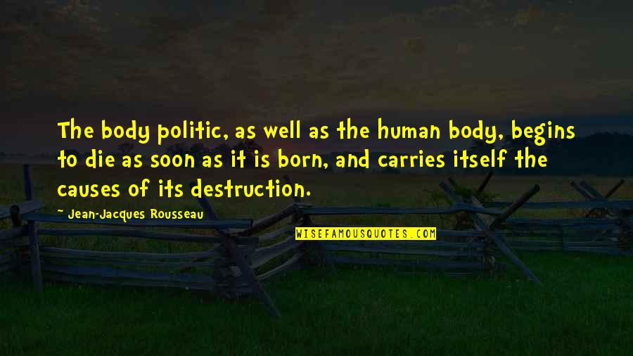 Die Soon Quotes By Jean-Jacques Rousseau: The body politic, as well as the human