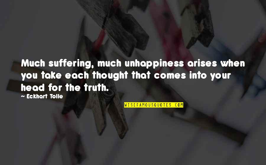 Die Welle Quotes By Eckhart Tolle: Much suffering, much unhappiness arises when you take