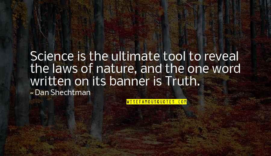 Die With Dignity Quotes By Dan Shechtman: Science is the ultimate tool to reveal the