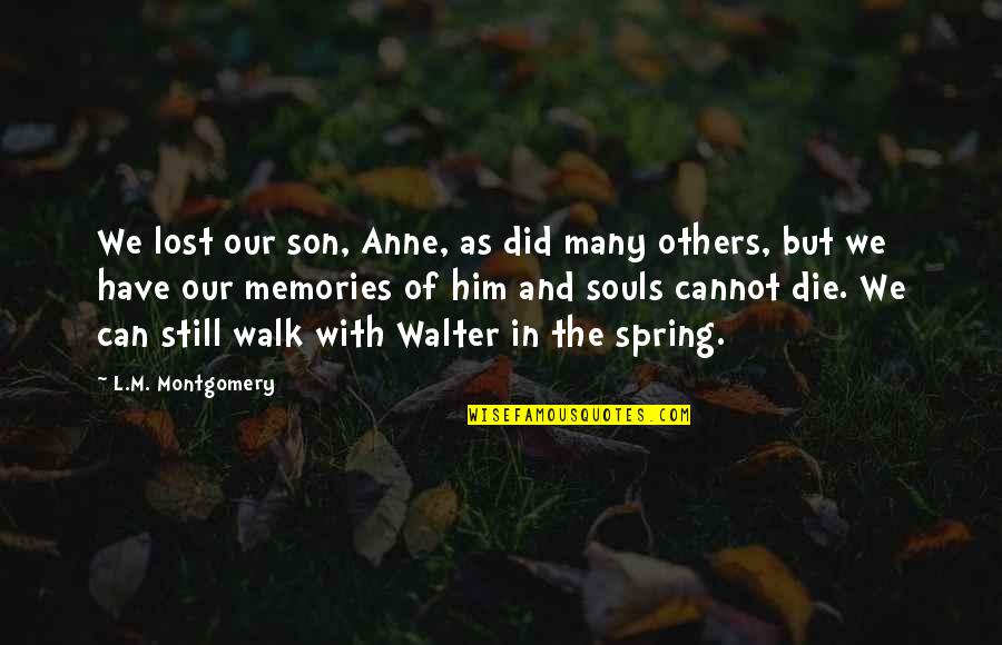 Die With Memories Quotes By L.M. Montgomery: We lost our son, Anne, as did many
