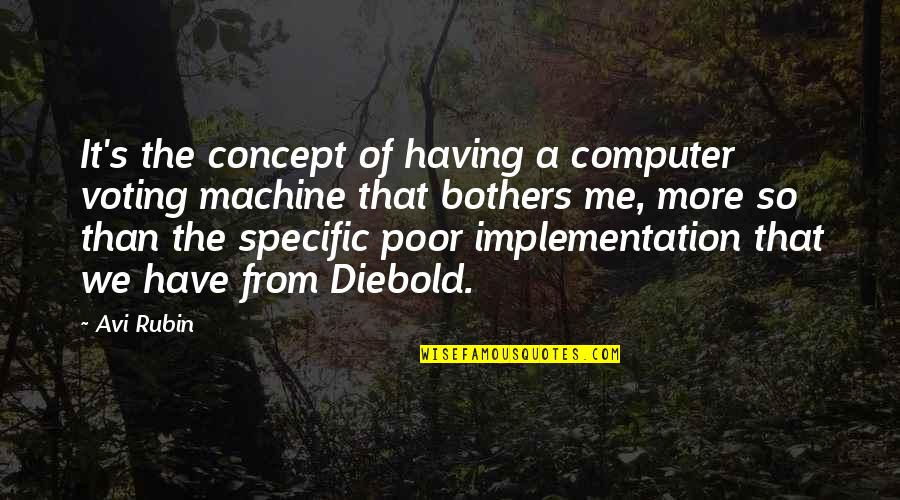 Diebold Quotes By Avi Rubin: It's the concept of having a computer voting