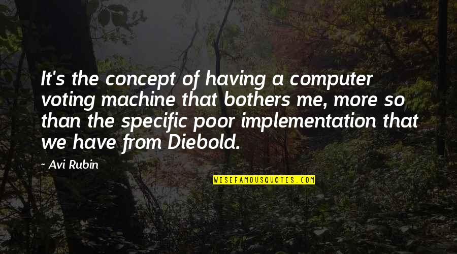 Diebold Quotes By Avi Rubin: It's the concept of having a computer voting Diebold Quotes By Avi Rubin: It's the concept of having a computer voting