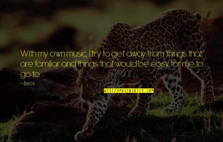 Diebstahl Melden Quotes By Beck: With my own music, I try to get Diebstahl Melden Quotes By Beck: With my own music, I try to get