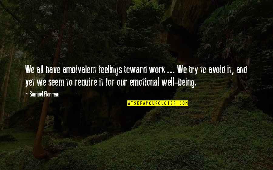 Diebstahl Melden Quotes By Samuel Florman: We all have ambivalent feelings toward work ... Diebstahl Melden Quotes By Samuel Florman: We all have ambivalent feelings toward work ...