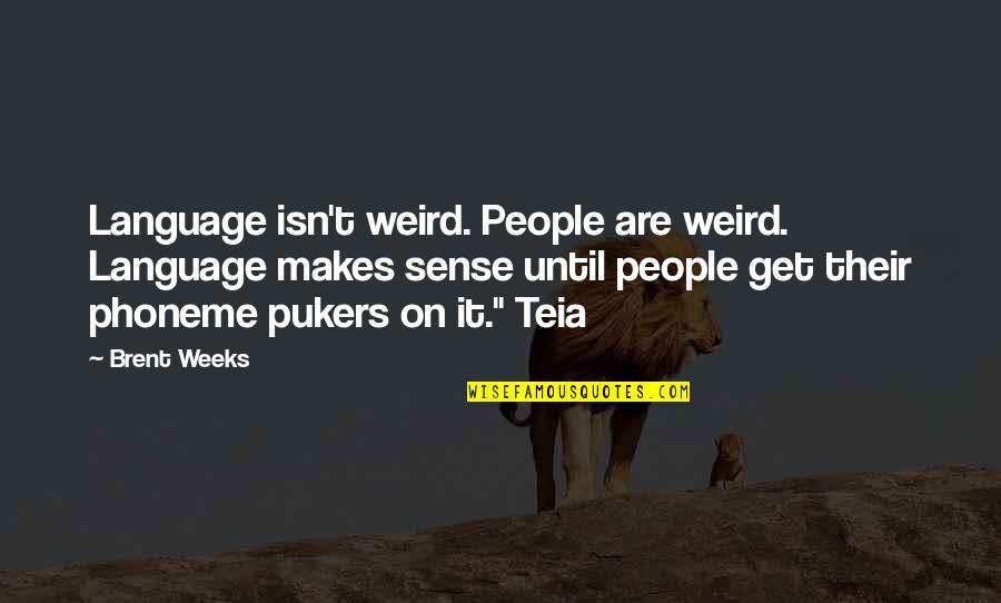 Diecast Quotes By Brent Weeks: Language isn't weird. People are weird. Language makes Diecast Quotes By Brent Weeks: Language isn't weird. People are weird. Language makes