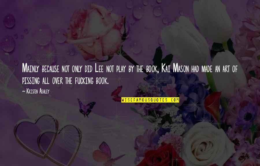 Diecast Quotes By Kristen Ashley: Mainly because not only did Lee not play Diecast Quotes By Kristen Ashley: Mainly because not only did Lee not play