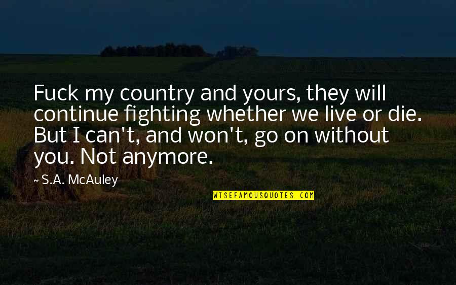 Diecinueve Spanish Quotes By S.A. McAuley: Fuck my country and yours, they will continue Diecinueve Spanish Quotes By S.A. McAuley: Fuck my country and yours, they will continue