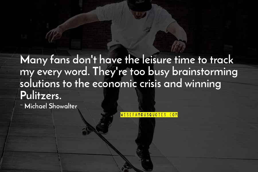 Dieciocho O Quotes By Michael Showalter: Many fans don't have the leisure time to Dieciocho O Quotes By Michael Showalter: Many fans don't have the leisure time to