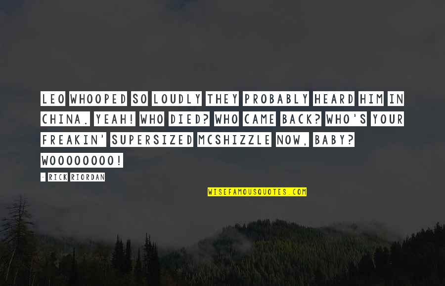 Died And Came Quotes By Rick Riordan: Leo whooped so loudly they probably heard him