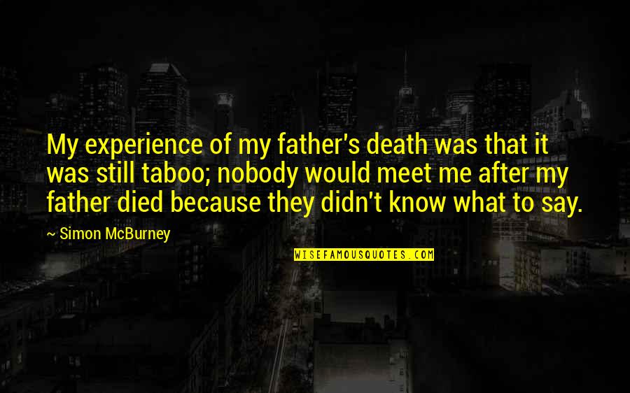 Died Father Quotes By Simon McBurney: My experience of my father's death was that