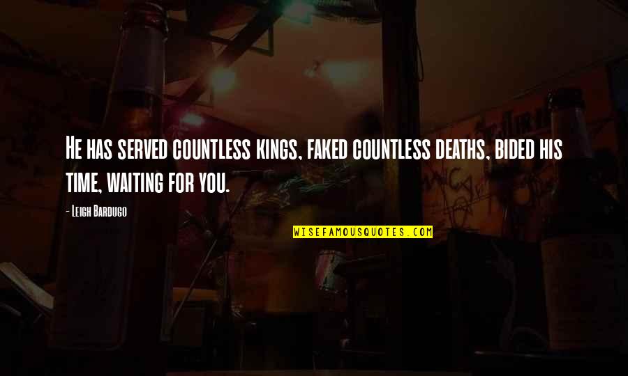 Died From A Broken Quotes By Leigh Bardugo: He has served countless kings, faked countless deaths, Died From A Broken Quotes By Leigh Bardugo: He has served countless kings, faked countless deaths,