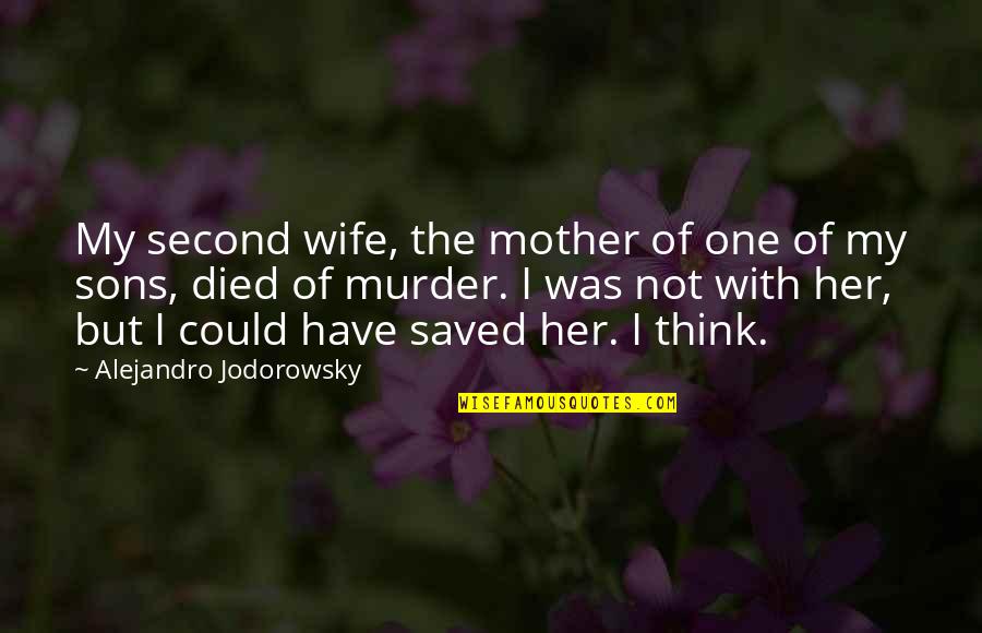 Died Mother Quotes By Alejandro Jodorowsky: My second wife, the mother of one of