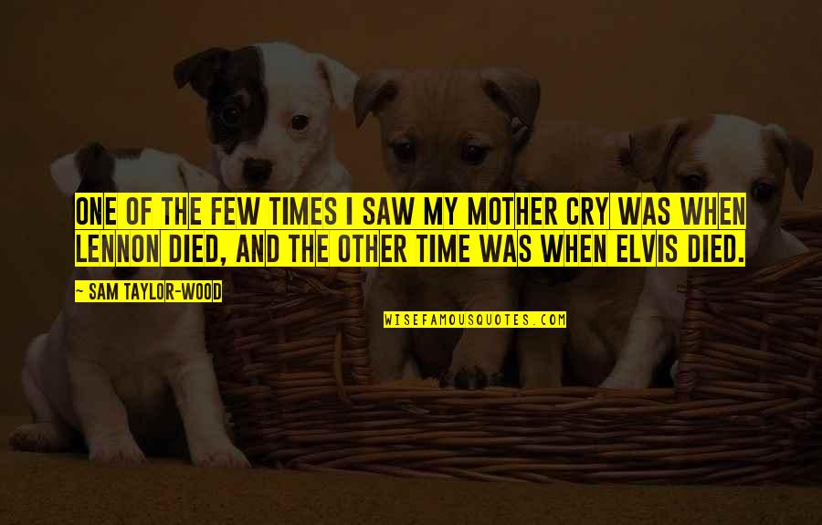 Died Mother Quotes By Sam Taylor-Wood: One of the few times I saw my