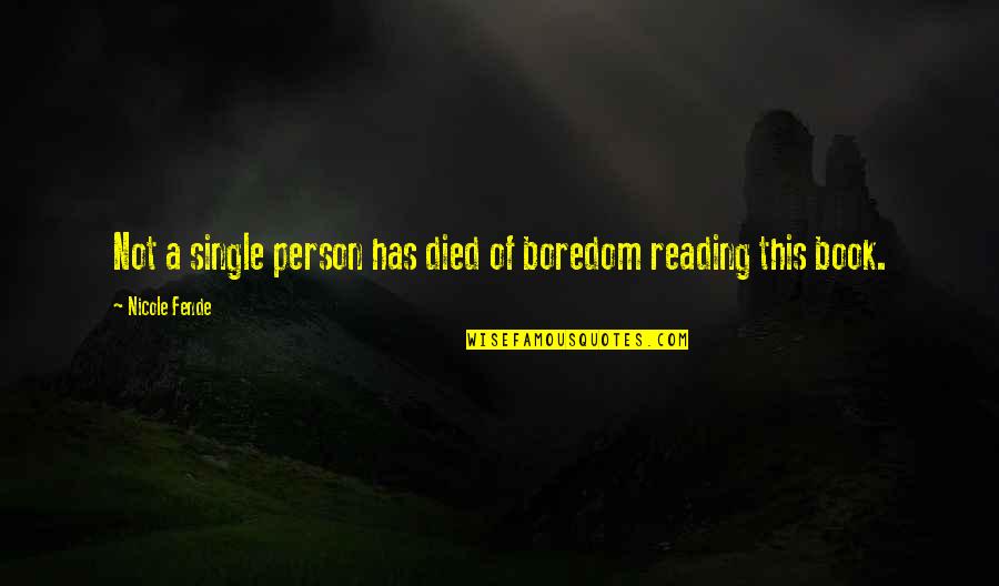 Died Person Quotes By Nicole Fende: Not a single person has died of boredom