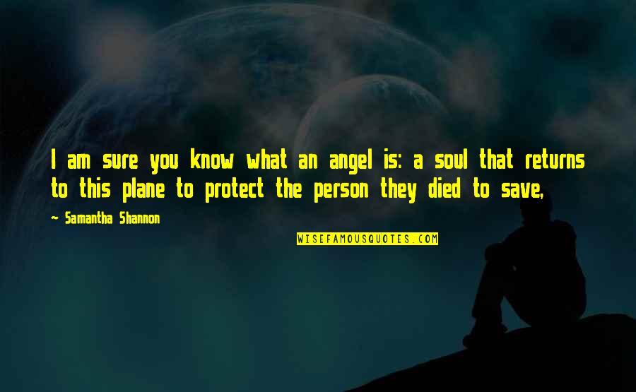 Died Person Quotes By Samantha Shannon: I am sure you know what an angel