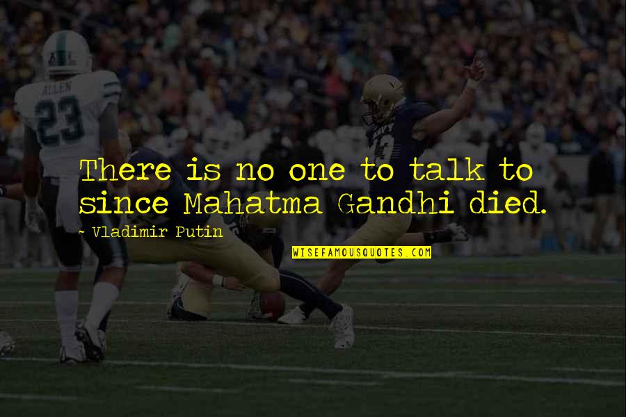 Died There Quotes By Vladimir Putin: There is no one to talk to since Died There Quotes By Vladimir Putin: There is no one to talk to since
