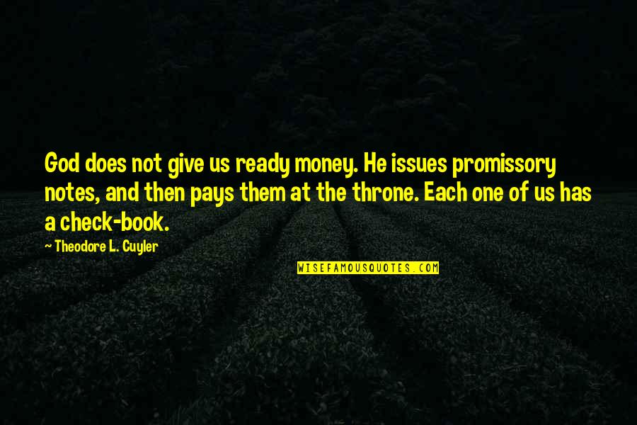 Diederich Associates Quotes By Theodore L. Cuyler: God does not give us ready money. He Diederich Associates Quotes By Theodore L. Cuyler: God does not give us ready money. He
