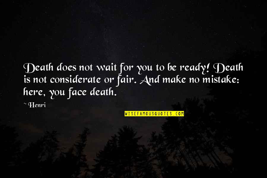 Diederick Rv Quotes By Henri: Death does not wait for you to be