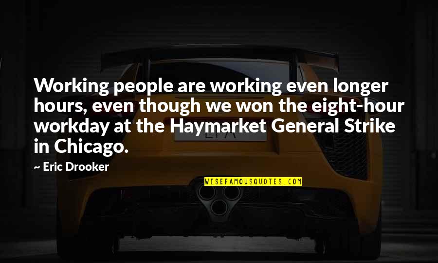Diedericks Cuckoo Quotes By Eric Drooker: Working people are working even longer hours, even Diedericks Cuckoo Quotes By Eric Drooker: Working people are working even longer hours, even