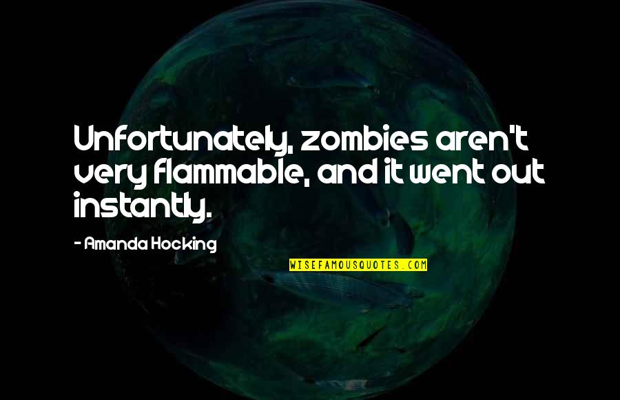 Diedrichsen Envision Quotes By Amanda Hocking: Unfortunately, zombies aren't very flammable, and it went