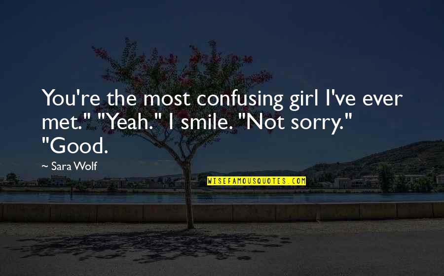 Diefenthal Solingen Quotes By Sara Wolf: You're the most confusing girl I've ever met."