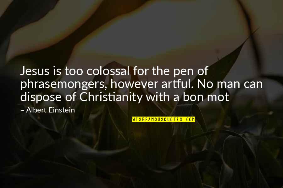 Diefenthaler Dairy Quotes By Albert Einstein: Jesus is too colossal for the pen of