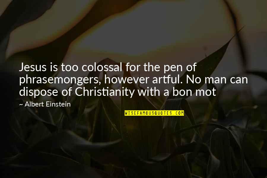 Diefenthaler Dairy Quotes By Albert Einstein: Jesus is too colossal for the pen of Diefenthaler Dairy Quotes By Albert Einstein: Jesus is too colossal for the pen of