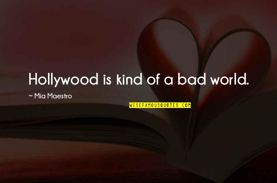 Diefenthaler Dairy Quotes By Mia Maestro: Hollywood is kind of a bad world. Diefenthaler Dairy Quotes By Mia Maestro: Hollywood is kind of a bad world.