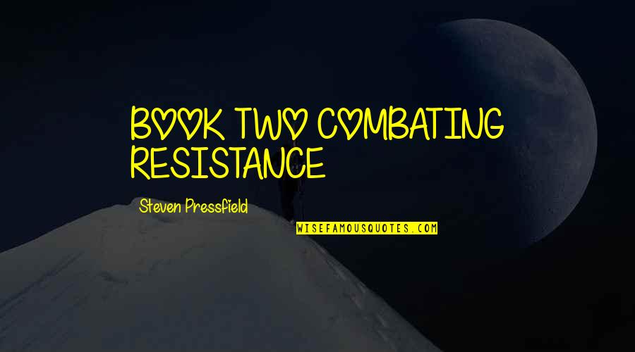 Dieffenderfer Auctions Quotes By Steven Pressfield: BOOK TWO COMBATING RESISTANCE