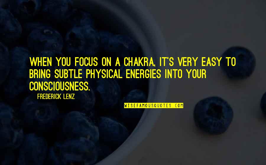 Diego Brando The World Quotes By Frederick Lenz: When you focus on a chakra, it's very Diego Brando The World Quotes By Frederick Lenz: When you focus on a chakra, it's very