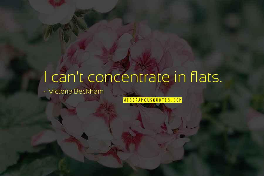 Diego Maradona Inspirational Quotes By Victoria Beckham: I can't concentrate in flats.