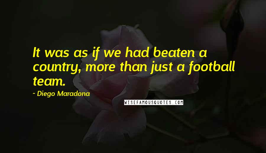 Diego Maradona quotes: It was as if we had beaten a country, more than just a football team.