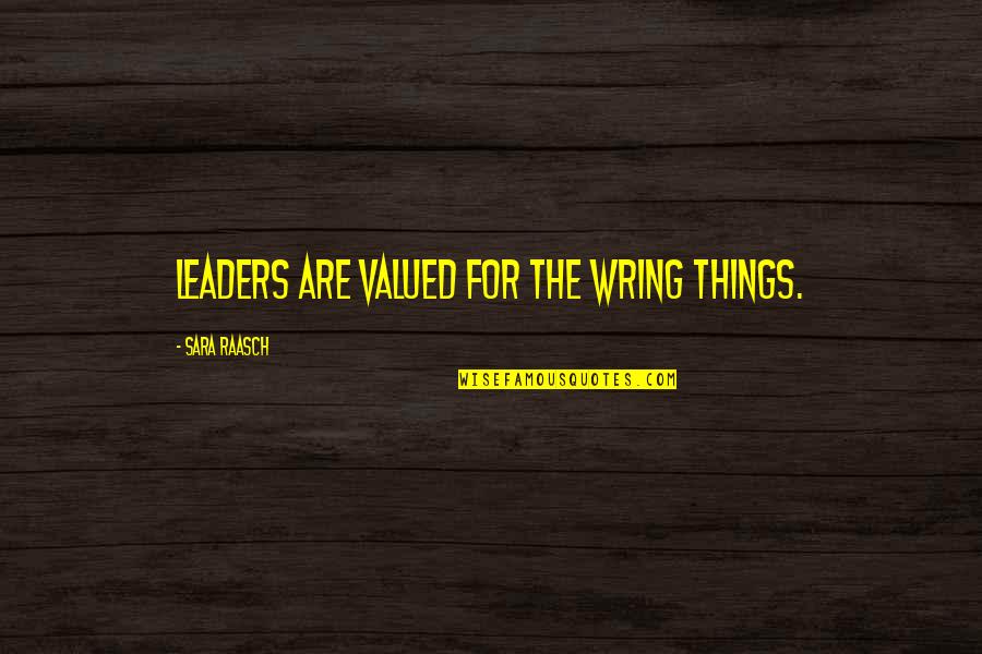 Diego Simeone Quotes By Sara Raasch: Leaders are valued for the wring things.