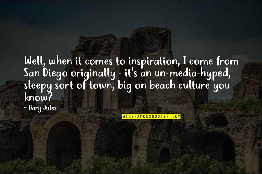 Diego's Quotes By Gary Jules: Well, when it comes to inspiration, I come